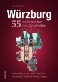 Würzburg. 55 Meilensteine der Geschichte : Menschen, Orte und Ereignisse, die unsere Stadt bis heute prägen （2024. 128 S. 24 cm）