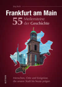 Frankfurt am Main. 55 Meilensteine der Geschichte : Menschen, Orte und Ereignisse, die unsere Stadt bis heute prägen （2024. 128 S. 24 cm）