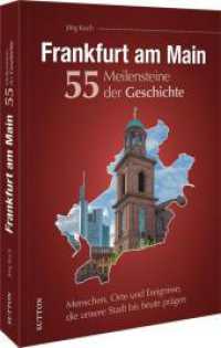 Frankfurt am Main. 55 Meilensteine der Geschichte : Menschen, Orte und Ereignisse, die unsere Stadt bis heute prägen （2024. 128 S. 24 cm）