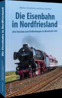 Die Eisenbahn in Nordfriesland : Historische Entwicklungen auf dem Festland, den Inseln und Halligen （2024. 128 S. 24 cm）