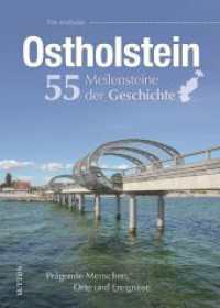 Ostholstein. 55 Meilensteine der Geschichte : Prägende Menschen, Orte und Ereignisse （2024. 128 S. 24 cm）