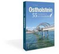 Ostholstein. 55 Meilensteine der Geschichte : Prägende Menschen, Orte und Ereignisse （2025. 128 S. 24 cm）