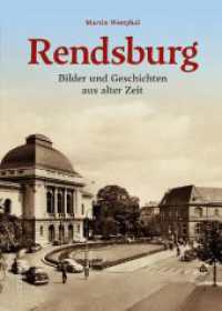 Rendsburg : Bilder und Geschichten aus alter Zeit （2024. 128 S. 24 cm）