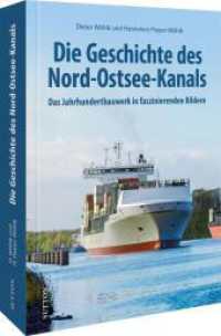 Die Geschichte des Nord-Ostsee-Kanals : Das Jahrhundertbauwerk in faszinierenden Bildern （2024. 160 S. 24 cm）