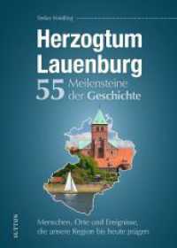 Herzogtum Lauenburg. 55 Meilensteine der Geschichte : Menschen, Orte und Ereignisse, die unsere Region bis heute prägen （2024. 128 S. 24 cm）