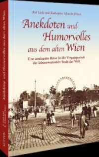 Anekdoten und Humorvolles aus dem alten Wien : Eine amüsante Reise in die Vergangenheit der lebenswertesten Stadt der Welt （2025. 96 S. 24 cm）