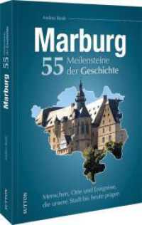 Marburg. 55 Meilensteine der Geschichte : Menschen, Orte und Ereignisse, die unsere Stadt bis heute prägen （2025. 128 S. 24 cm）