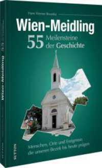 Wien-Meidling. 55 Meilensteine der Geschichte : Menschen, Orte und Ereignisse, die unseren Bezirk bis heute prägen （2024. 128 S. 24 cm）