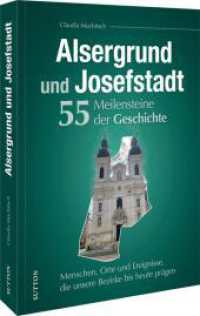 Alsergrund und Josefstadt. 55 Meilensteine der Geschichte : Menschen, Orte und Ereignisse, die unsere Bezirke bis heute pr&auml;gen （2026. 128 S. 24 cm）
