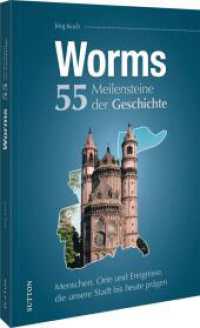 Worms. 55 Meilensteine der Geschichte : Menschen, Orte und Ereignisse, die unsere Stadt bis heute prägen （2025. 128 S. 24 cm）