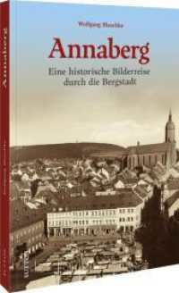 Annaberg : Eine historische Bilderreise durch die Bergstadt （2025. 128 S. 24 cm）