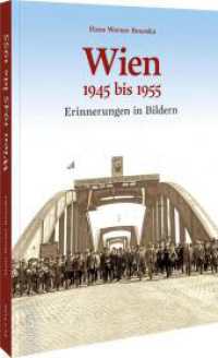 Wien 1945 bis 1955 : Erinnerungen in Bildern （2025. 96 S. 24 cm）
