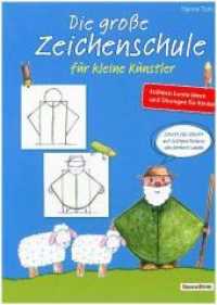 Die große Zeichenschule für kleine Künstler : Fröhlich bunte Ideen und Übungen für Kinder （2018. 80 S. durchgehend farbig. 297.0 mm）