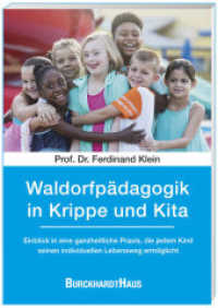 Waldorfpädagogik in Krippe und Kita : Einblick in eine ganzheitliche Praxis, die jedem Kind seinen individuellen Lebensweg ermöglicht （2022. 208 S. 21 cm）