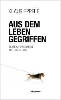 Aus dem Leben gegriffen : Texte & Fotografien aus dem Alltag (Lindemanns Bibliothek 418) （2023. 156 S. 19 cm）