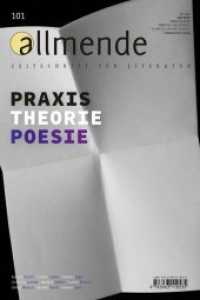 allmende, Zeitschrift für Literatur Nr.101 : Praxis Theorie Poesie. 38. Jg. (allmende. Zeitschrift für Literatur Nr.101) （2018. 136 S. s/w-Abb. 24 cm）