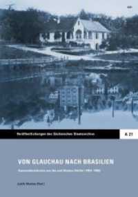 Von Glauchau nach Brasilien : Auswandererbriefe von Ida und Ottokar Dörffel (1854-1906) (Veröffentlichungen des Sächsischen Staatsarchivs, Reihe A .21) （560 S. s/w- und Farbabb. 24 cm）