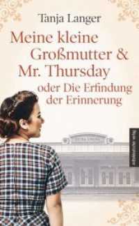 Meine kleine Großmutter & Mr. Thursday oder Die Erfindung der Erinnerung : Roman （2019. 416 S. 21 cm）