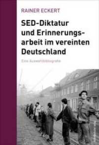 SED-Diktatur und Erinnerungsarbeit im vereinten Deutschland : Eine Auswahlbibliografie （2019. 768 S. 21 cm）