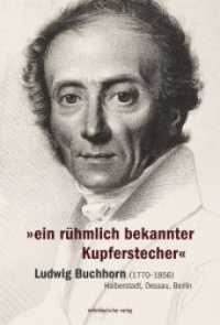 "ein rühmlich bekannter Kupferstecher" : Ludwig Buchhorn (1770-1856) - Halberstadt, Dessau, Berlin. Katalog zur Ausstellung  im Gleimhaus Halberstadt （2020. 176 S. s/w- und Farbabb. 23 cm）