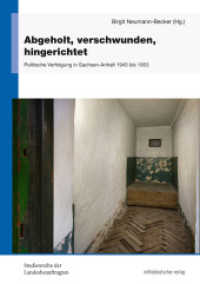Abgeholt, verschwunden, hingerichtet : Politische Verfolgung in Sachsen-Anhalt 1945 bis 1953 (Studienreihe der Landesbeauftragten Sonderband) （2022. 708 S. mit s/w-Abb. 24 cm）