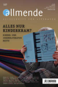 Allmende 107 - Zeitschrift für Literatur : Alles nur Kinderkram? Kinder- und Jugendliteratur heute (allmende - Zeitschrift für Literatur 107) （2021. 136 S. mit Abb. 24 cm）
