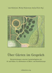 Über Gärten im Gespräch : Wechselwirkungen zwischen Landschaftsgärten des 18. und frühen 19. Jahrhunderts in Mittel- und Ostmitteleuropa （2023. 248 S. mit s/w- und Farbabb. 28 cm）