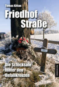 Friedhof Straße : Die Schicksale hinter den Unfallkreuzen （2023. 240 S. mit s/w- und Farbabb. 24 cm）