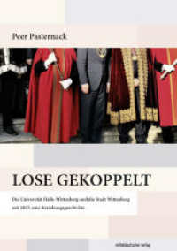 Lose gekoppelt : Die Universität Halle-Wittenberg und die Stadt Wittenberg seit 1817: eine Beziehungsgeschichte （2023. 328 S. 21 cm）