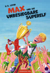 Max und die unbesiegbare Superelf : Kinderbuch （2024. 96 S. mit Farbillustrationen. 21 cm）