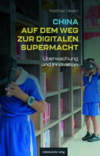 China auf dem Weg zur digitalen Supermacht : Überwachung und Innovation. Reportagen und Hintergründe （2024. 160 S. mit Farbabb. 21 cm）