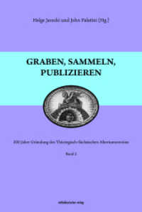 Graben, sammeln, publizieren : 200 Jahre Gründung des Thüringisch-Sächsischen Altertumsvereins (Graben, Sammeln, Publizieren 2) （Bd. 2. 2024. 320 S. mit Farb- und s/w-Abb. 24 cm）