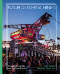 Nach den Maschinen : 100 Jahre Industriefotografie aus Sachsen-Anhalt （2024. 320 S. 30 cm）
