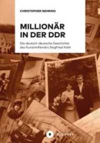 Million&auml;r in der DDR : Die deutsch-deutsche Geschichte des Kunstmillion&auml;rs Siegfried Kath
