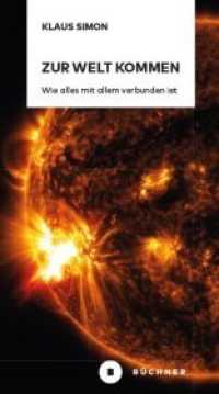 Zur Welt kommen : Wie alles mit allem verbunden ist （2018. 100 S. teils ganzseitige farbige Abbildungen. 18 cm）