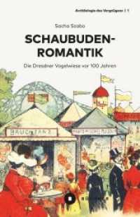 Schaubudenromantik : Die Dresdner Vogelwiese vor 100 Jahren (Archäologie des Vergnügens 1) （2024. 150 S. 19.3 cm）