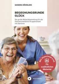 Begegnungsrunde Gl&uuml;ck : Die gro&szlig;e Materialsammlung f&uuml;r die themenorientierte Gruppenarbeit mit Senioren. Mit Download-Link f&uuml;r zus&auml;tzliches Material (Aktiv mit Senioren 4) （2020. 78 S. 24 cm）