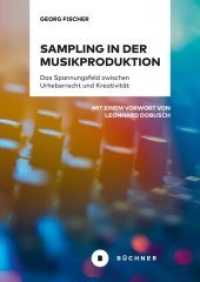 Sampling in der Musikproduktion : Das Spannungsfeld zwischen Urheberrecht und Kreativität. Dissertationsschrift （2020. 384 S. Abbildungen (6 farbig, 1 Graustufen). 20.5 cm）