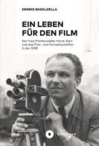 Ein Leben für den Film : Der freie Filmhersteller Horst Klein und das Film- und Fernsehschaffen in der DDR. Dissertationsschrift （2020. 348 S. diverse Abbildungen. 22 cm）