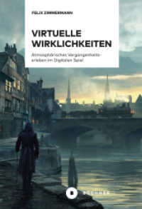 Virtuelle Wirklichkeiten : Atmosphärisches Vergangenheitserleben im Digitalen Spiel. Dissertationsschrift （2023. 592 S. Farbabbildungen. 22 cm）