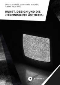 Kunst, Design und die »Technisierte Ästhetik« (Welt Gestalten 6) （2023. 272 S. 8 SW-Abb., 16 Farbabb. 20.5 cm）