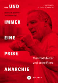 ... und immer eine Prise Anarchie / ... and always a Touch of Anarchy : Manfred Stelzer und seine Filme / Manfred Stelzer and his Films （2024. 336 S. 214 Abb. 27 cm）