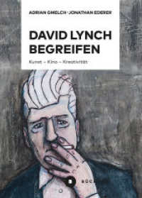 David Lynch begreifen : Kunst - Kino - Kreativität （2024. 340 S. 20.5 cm）