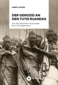 Der Genozid an den Tutsi Ruandas : Von den kolonialen Ursprüngen bis in die Gegenwart （2024. 380 S. 22 cm）