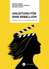 Anleitung für eine Rebellion : 12 Regisseurinnen schreiben Geschichte （2025. 24 cm）