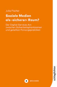 Soziale Medien als 'sicherer' Raum? : Der Digital Services Act zwischen Sicherheitsphantasmen und geteilten Fürsorgepraktiken (Schlaglichter 6) （2025. 160 S. 20.5 cm）