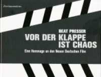 Vor der Klappe ist Chaos - Hommage an den Neuen Deutschen Film （2020. 288 S. 224 Abb. 22.8 x 30 cm）