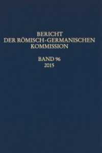 Bericht der Römisch-Germanischen Kommission .96 : Ausgabe 2015 （2019. 396 S. 27.6 cm）