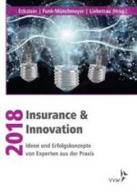 Insurance & Innovation 2018 : Ideen und Erfolgskonzepte von Experten aus der Praxis （2018. 236 S. 21 cm）