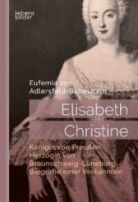 Elisabeth Christine, Königin von Preußen, Herzogin von Braunschweig-Lüneburg. Biografie einer Verkannten : In Briefen und Selbstzeugnissen （228 S. 1 Abb. 220 mm）